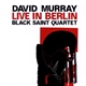 David Murray Black Saint Quartet - Live In Berlin