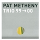 Pat Metheny - Trio 99→00